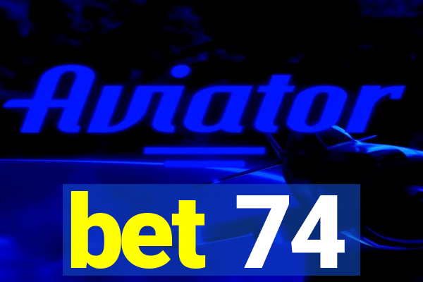 bet 74